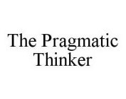 THE PRAGMATIC THINKER