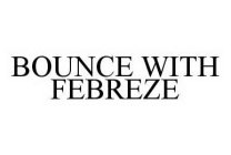 BOUNCE WITH FEBREZE