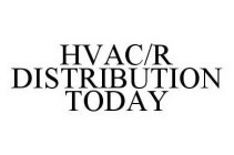 HVAC/R DISTRIBUTION TODAY