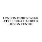 LONDON DESIGN WEEK AT CHELSEA HARBOUR DESIGN CENTRE