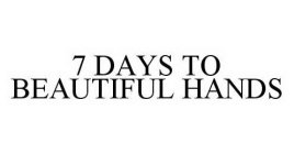 7 DAYS TO BEAUTIFUL HANDS