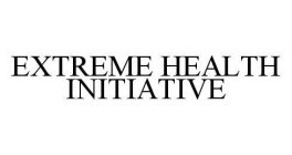 EXTREME HEALTH INITIATIVE