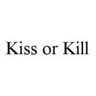 KISS OR KILL