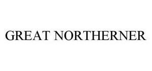 GREAT NORTHERNER