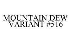 MOUNTAIN DEW VARIANT #516