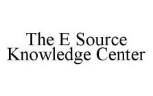 THE E SOURCE KNOWLEDGE CENTER