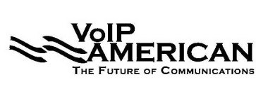 VOIP AMERICAN THE FUTURE OF COMMUNICATIONS