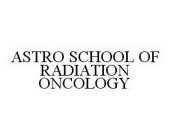 ASTRO SCHOOL OF RADIATION ONCOLOGY