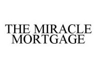 THE MIRACLE MORTGAGE