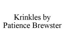 KRINKLES BY PATIENCE BREWSTER