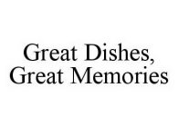 GREAT DISHES, GREAT MEMORIES