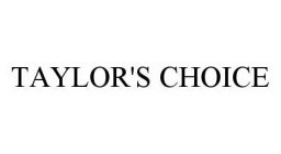 TAYLOR'S CHOICE