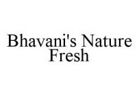 BHAVANI'S NATURE FRESH