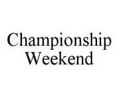 CHAMPIONSHIP WEEKEND