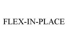 FLEX-IN-PLACE