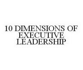 10 DIMENSIONS OF EXECUTIVE LEADERSHIP