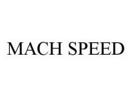MACH SPEED