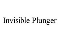 INVISIBLE PLUNGER