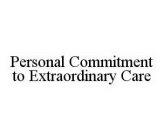 PERSONAL COMMITMENT TO EXTRAORDINARY CARE