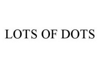 LOTS OF DOTS