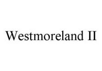 WESTMORELAND II