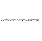 MY PRIVATE TUSCANY AND BEYOND
