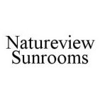 NATUREVIEW SUNROOMS