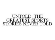 UNTOLD: THE GREATEST SPORTS STORIES NEVER TOLD