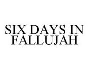 SIX DAYS IN FALLUJAH