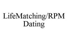 LIFEMATCHING/RPM DATING