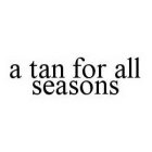 A TAN FOR ALL SEASONS