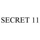 SECRET 11