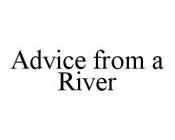 ADVICE FROM A RIVER