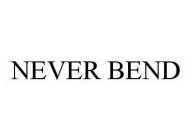 NEVER BEND