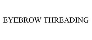 EYEBROW THREADING