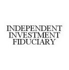 INDEPENDENT INVESTMENT FIDUCIARY
