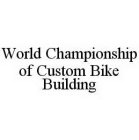WORLD CHAMPIONSHIP OF CUSTOM BIKE BUILDING
