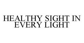 HEALTHY SIGHT IN EVERY LIGHT