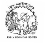 NEW ADVENTURES EARLY LEARNING CENTER A B C