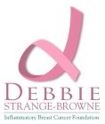D DEBBIE STRANGE-BROWNE INFLAMMATORY BREAST CANCER FOUNDATION