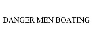 DANGER MEN BOATING
