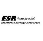 ESR INCORPORATED ELECTRONIC SALVAGE RESOURCES
