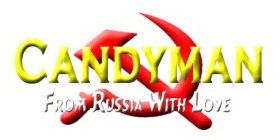 CANDYMAN FROM RUSSIA WITH LOVE