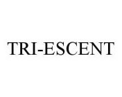 TRI-ESCENT