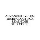 ADVANCED SYSTEM TECHNOLOGY FOR REAL-TIME OPERATIONS