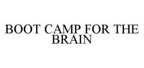 BOOT CAMP FOR THE BRAIN