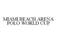 MIAMI BEACH ARENA POLO WORLD CUP