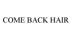 COME BACK HAIR