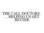 THE CALL DOCTORS . . . HELPING US GET BETTER