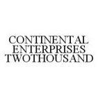 CONTINENTAL ENTERPRISES TWOTHOUSAND